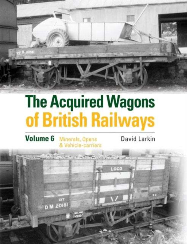 The Acquired Wagons of British Railways Volume 6 av David Larkin