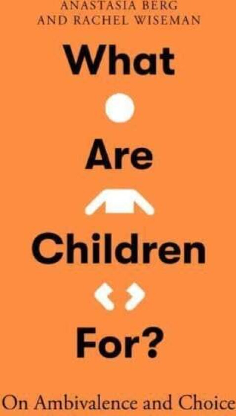 What Are Children For? av Anastasia Berg, Rachel Wiseman