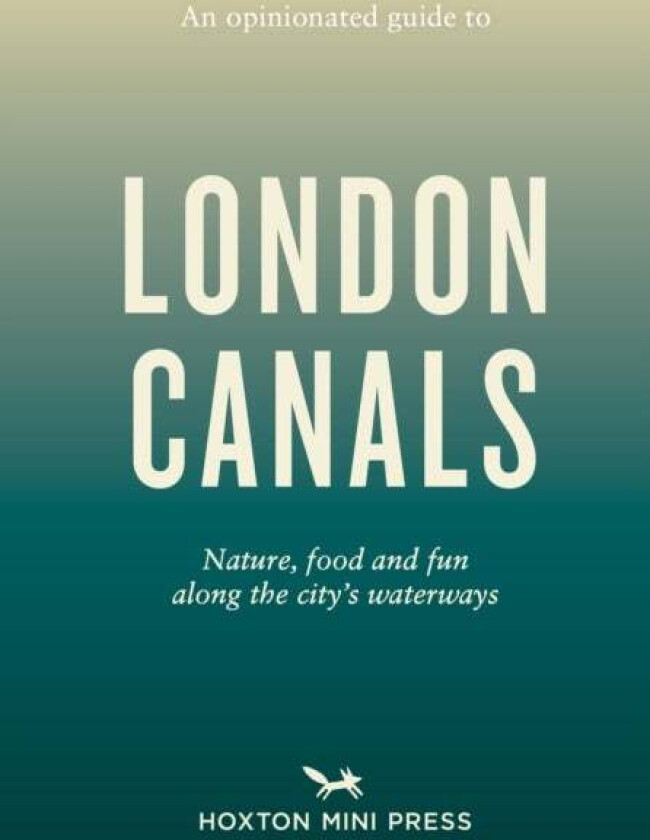 An Opinionated Guide to London Canals av Emmy Watts