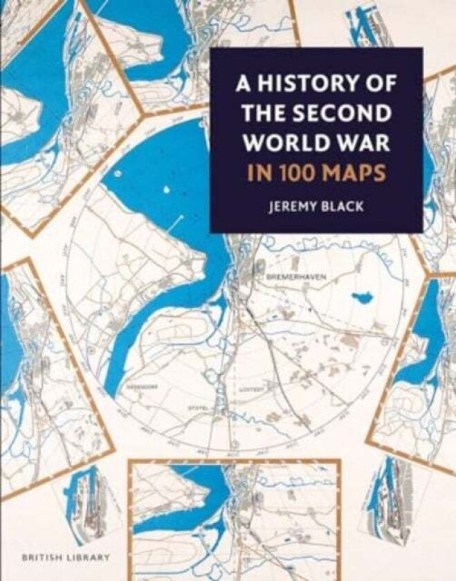 A History of the Second World War in 100 Maps av Jeremy Black