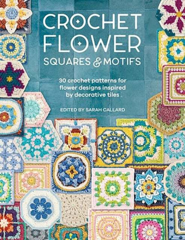 Crochet Flower Squares & Motifs av Various (Author)