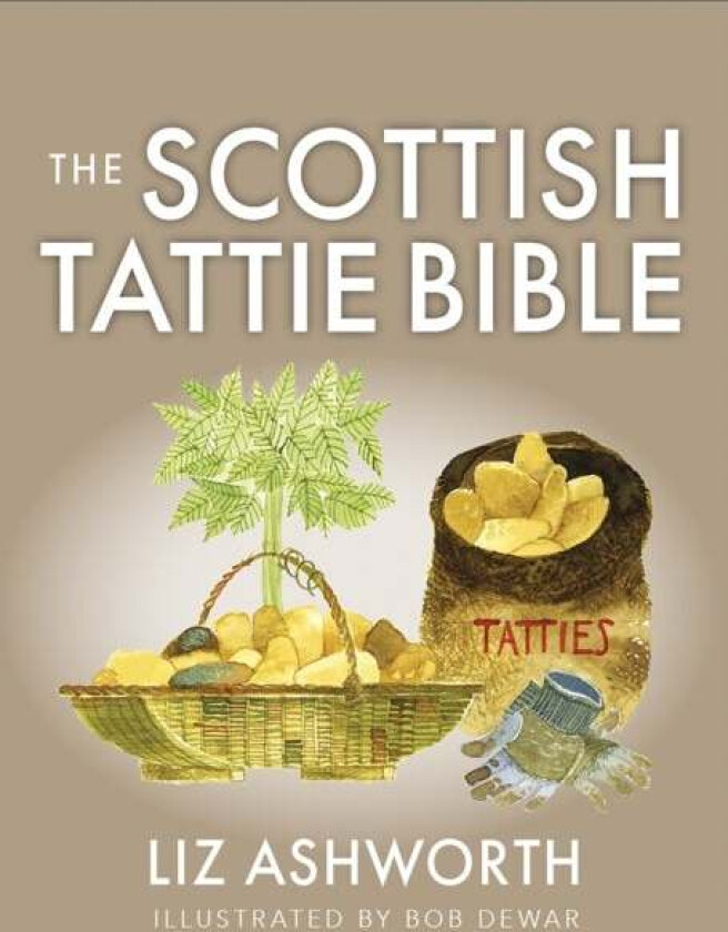 The Scottish Tattie Bible av Liz Ashworth