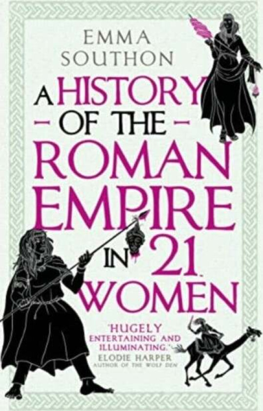 A History of the Roman Empire in 21 Women av Emma Southon