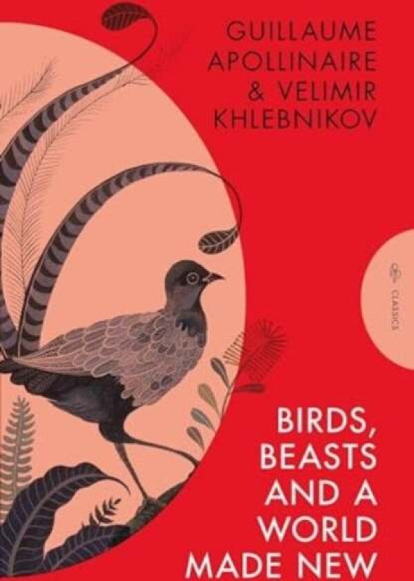 Birds, Beasts and a World Made New av Velimir Khlebnikov, Guillaume Apollinaire
