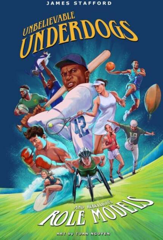 Unbelievable Underdogs & Rebellious Role Models av James Stafford