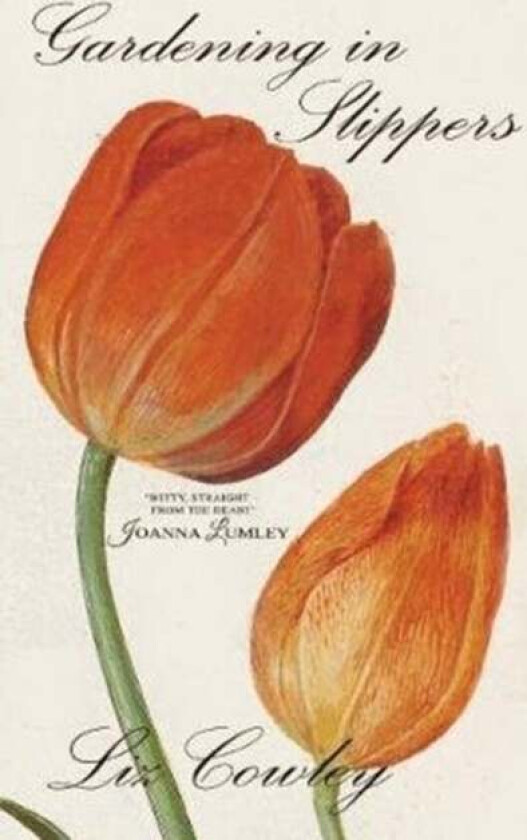 Gardening in Slippers av Liz Cowley