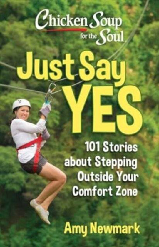 Chicken Soup for the Soul: Just Say Yes av Amy Newmark