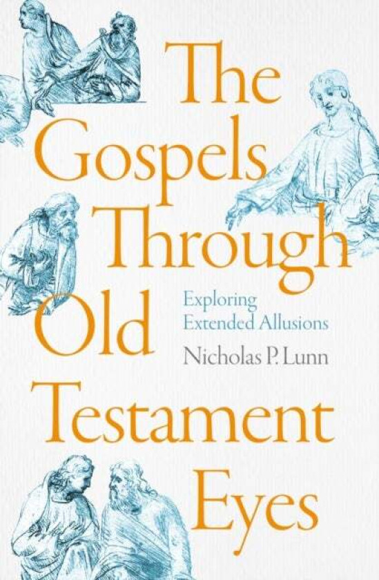 The Gospels Through Old Testament Eyes av Nicholas P. Lunn