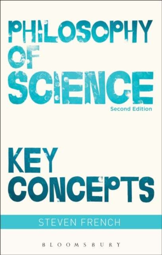 Philosophy of Science: Key Concepts av Steven French