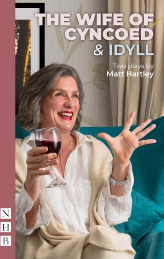 The Wife of Cyncoed & Idyll: two plays av Matt Hartley