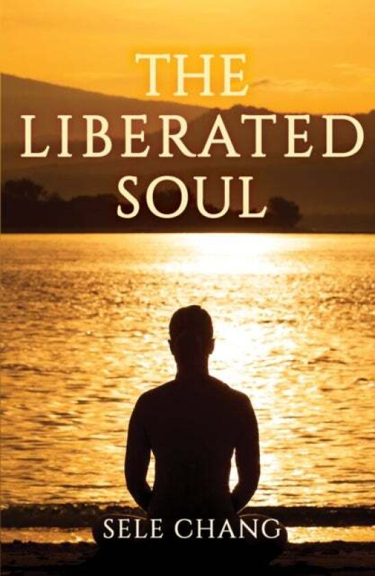 The Liberated Soul av Sele Chang