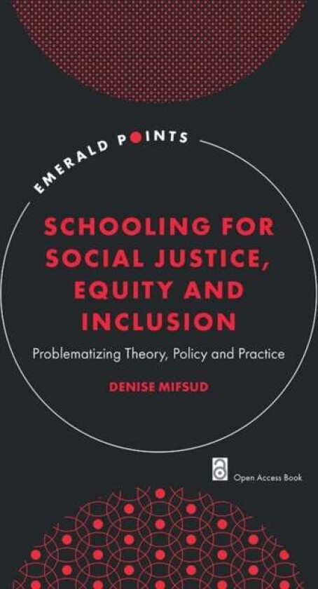 Schooling for Social Justice, Equity and Inclusion av Denise (University of Bath UK) Mifsud