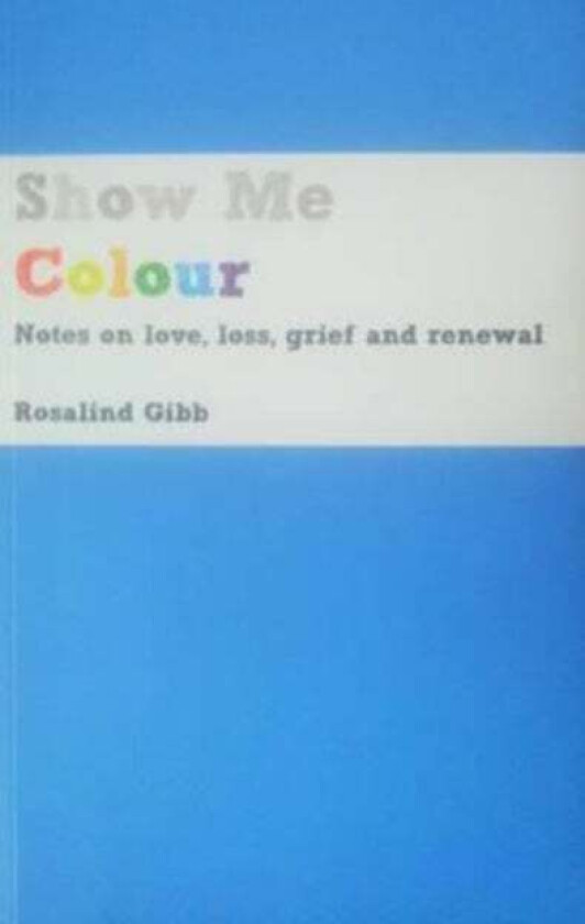 Show Me Colour av Rosalind Gibb