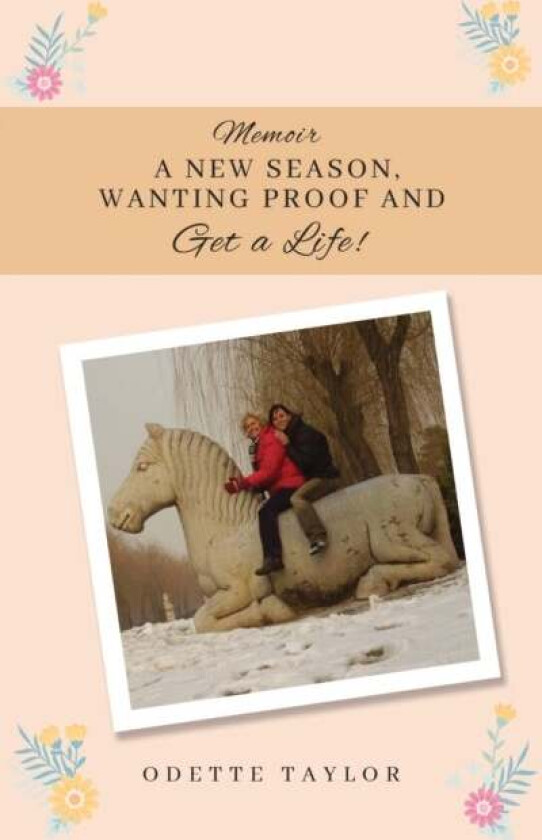 Memoir - A New Season, Wanting Proof and Get a Life! av Odette Taylor