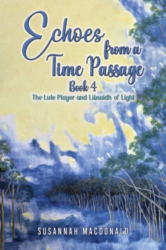 Echoes from a Time Passage: Book 4 av Susannah MacDonald