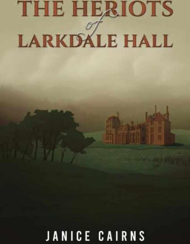 The Heriots of Larkdale Hall av Janice Cairns