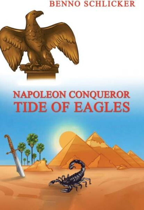 Napoleon Conqueror: Tide of Eagles av Benno Schlicker