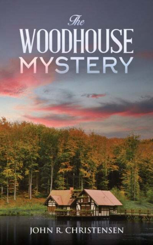 The Woodhouse Mystery av John R Christensen