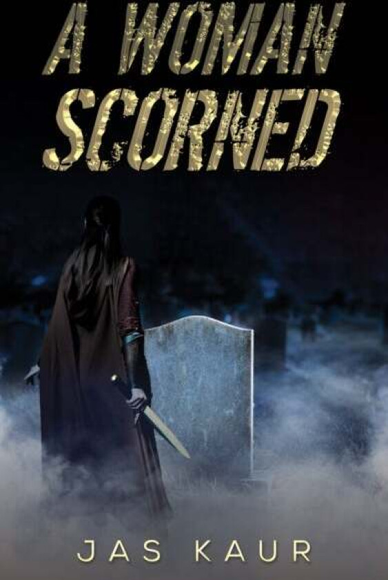 A Woman Scorned av Jas Kaur