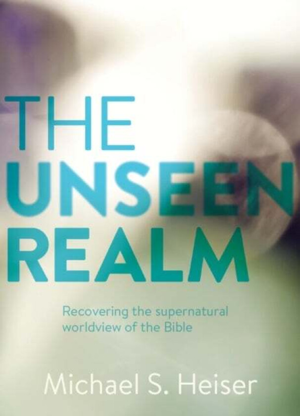 The Unseen Realm av Michael S. Heiser