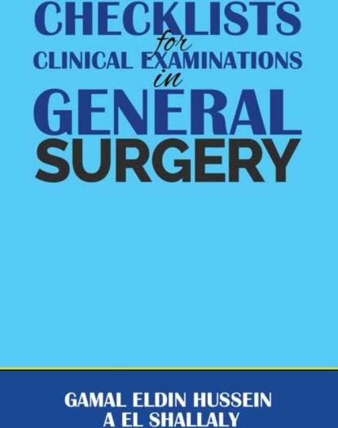 Checklists for Clinical Examinations in General Surgery av Gamal Eldin Hussein A El Shallaly