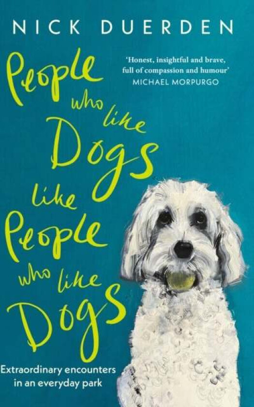 People Who Like Dogs Like People Who Like Dogs av Nick Duerden
