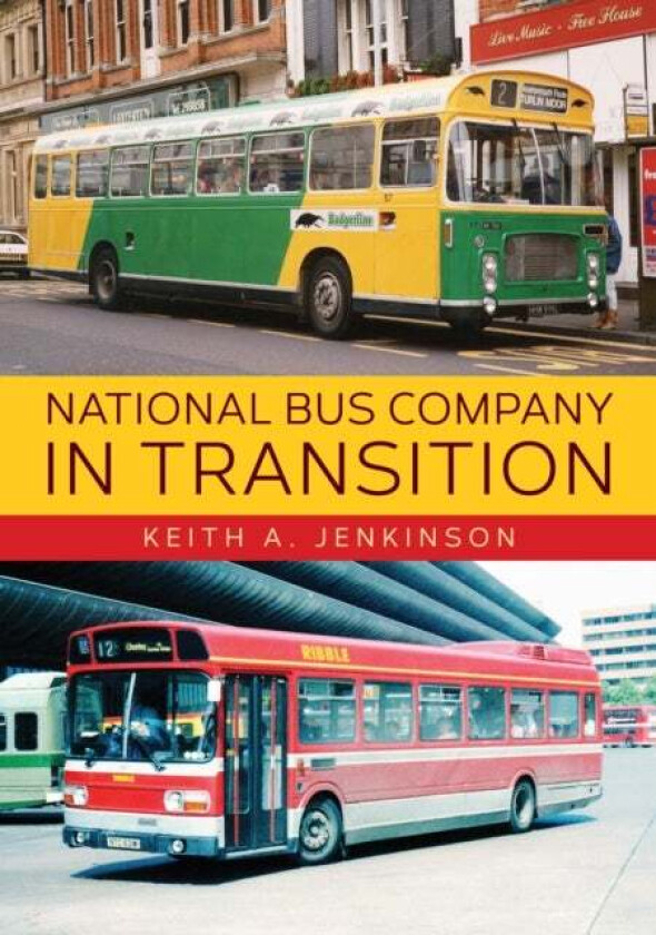 National Bus Company In Transition av Keith A. Jenkinson