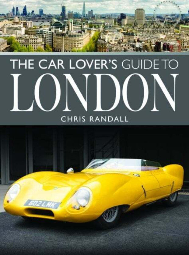 The Car Lover's Guide to London av Chris Randall
