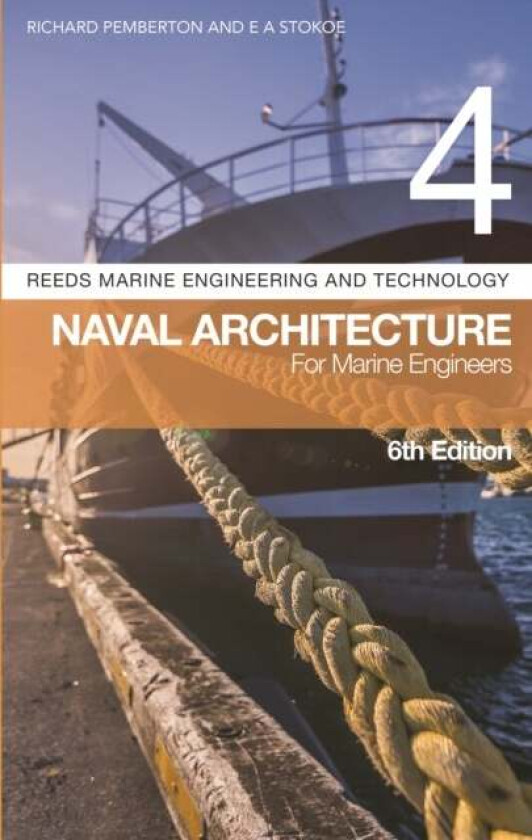 Reeds Vol 4: Naval Architecture for Marine Engineers av Dr Richard (Lecturer in Mechanical & Marine Engineering) Pemberton, E A Stokoe
