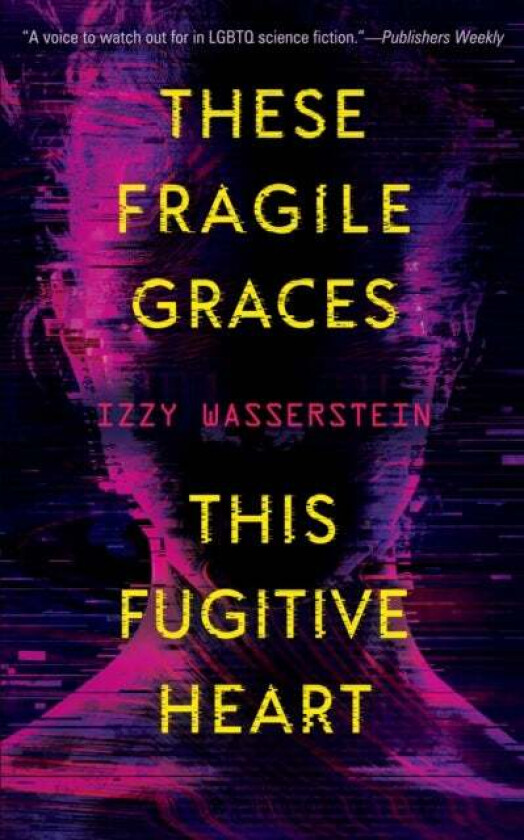 These Fragile Graces, This Fugitive Heart av Izzy Wasserstein