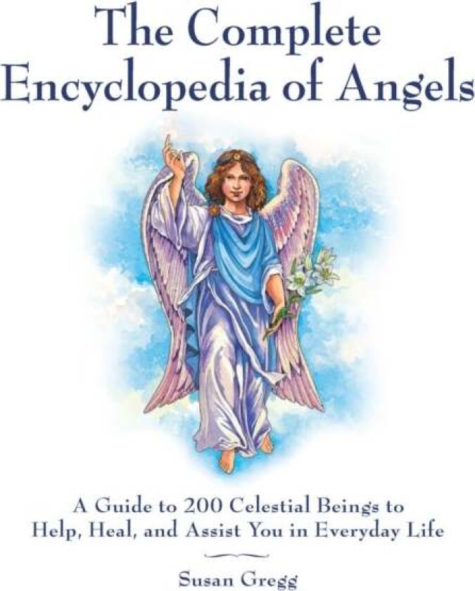 The Complete Encyclopedia of Angels av Susan Gregg