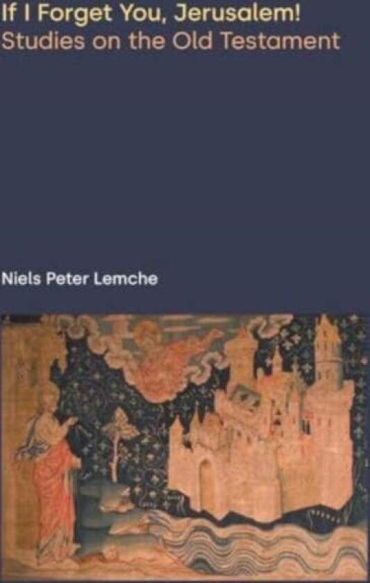If I Forget You, Jerusalem! av Niels Peter Lemche
