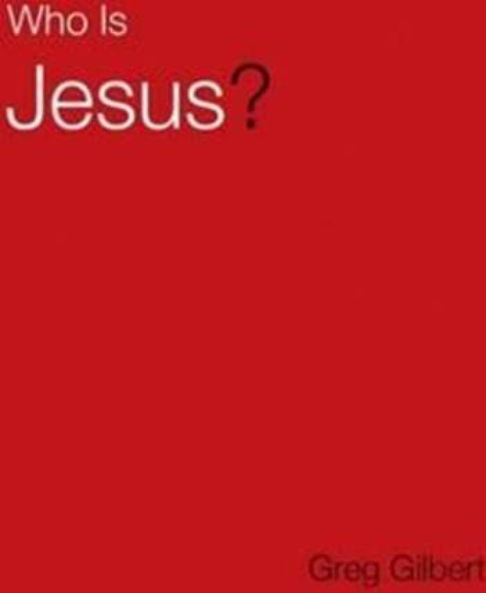 Who Is Jesus? (Pack of 25) av Greg Gilbert
