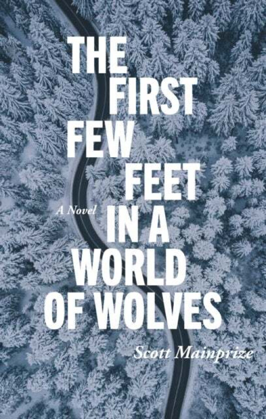 First Few Feet in a World of Wolves av Scott Mainprize