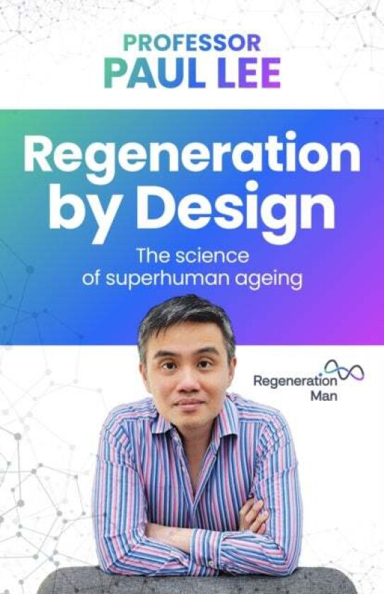 Regeneration by Design av Professor Paul Lee