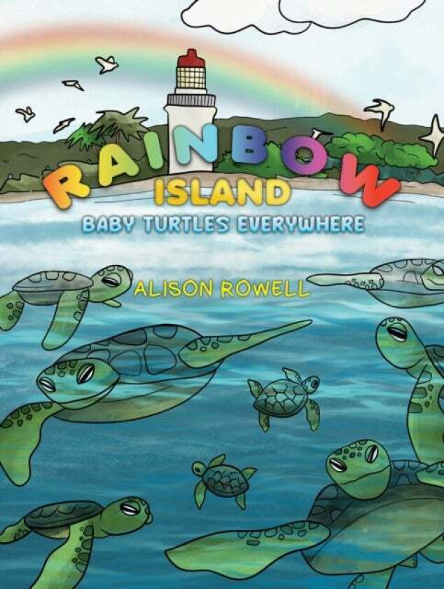 Rainbow Island - Baby Turtles Everywhere av Alison Rowell