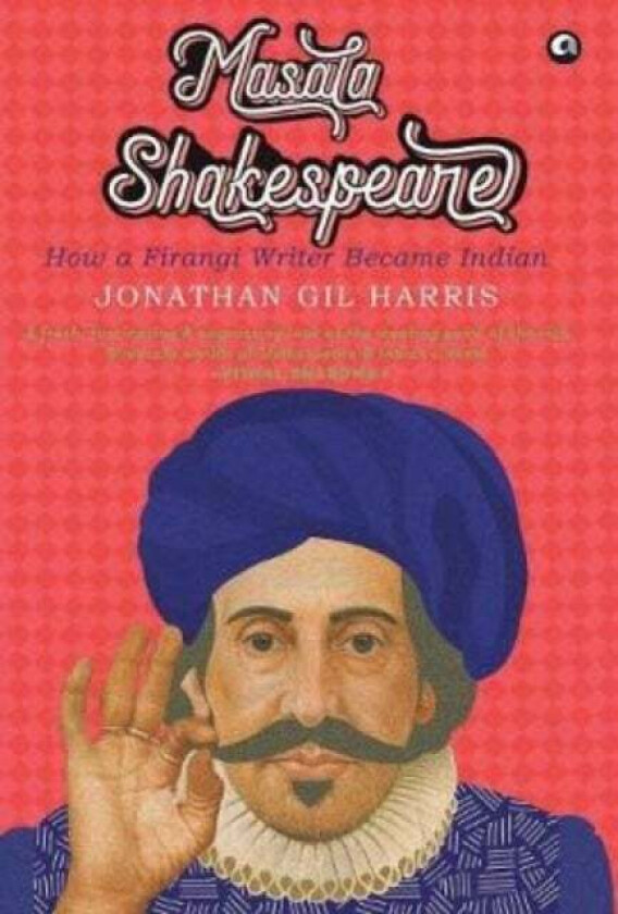 MASALA SHAKESPEARE av Jonathan Gil Harris