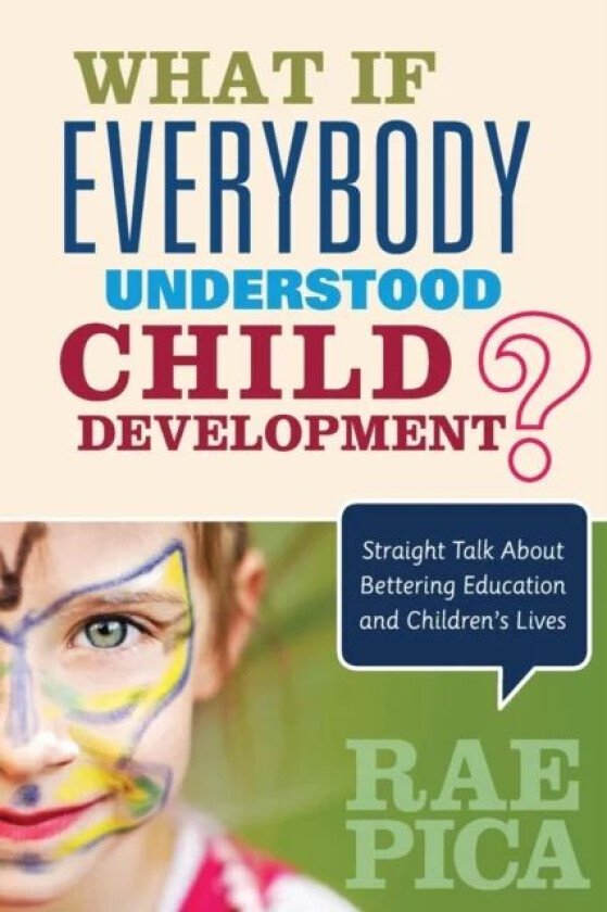 What If Everybody Understood Child Development? av Rae Pica