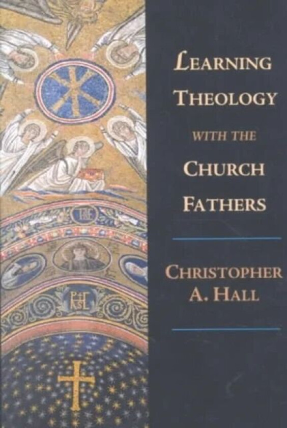 Learning Theology with the Church Fathers av Christopher A. Hall