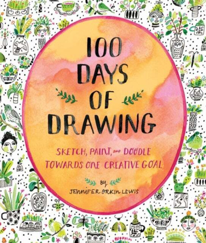 100 Days of Drawing (Guided Sketchbook): Sketch, Paint, and Doodle Towards One Creative Goal av Jennifer Lewis