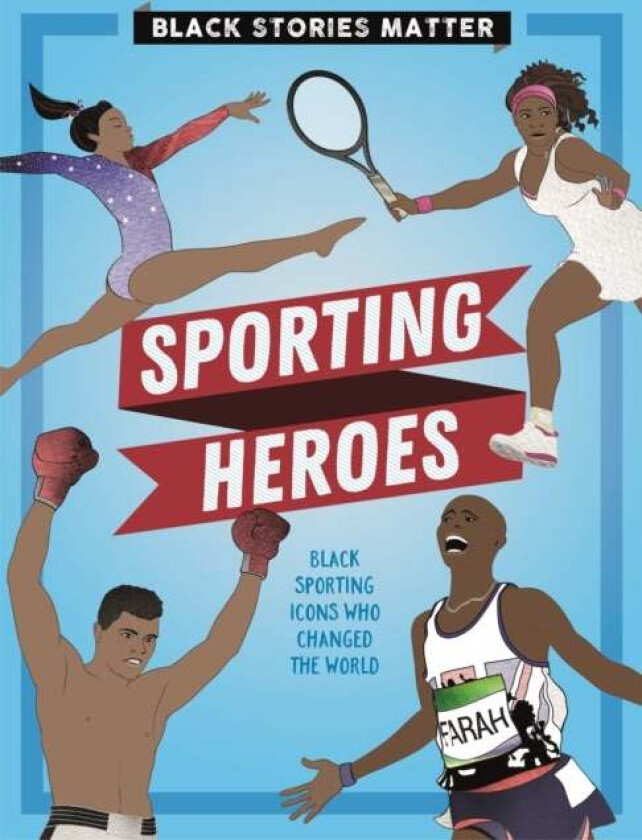 Black Stories Matter: Sporting Heroes av J.P. Miller