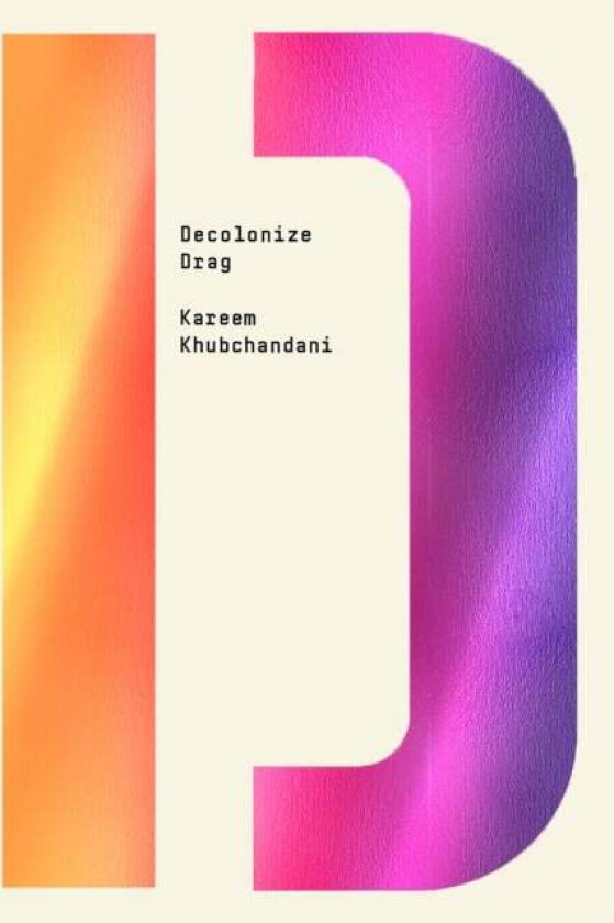 Decolonize Drag av Kareem Khubchandani