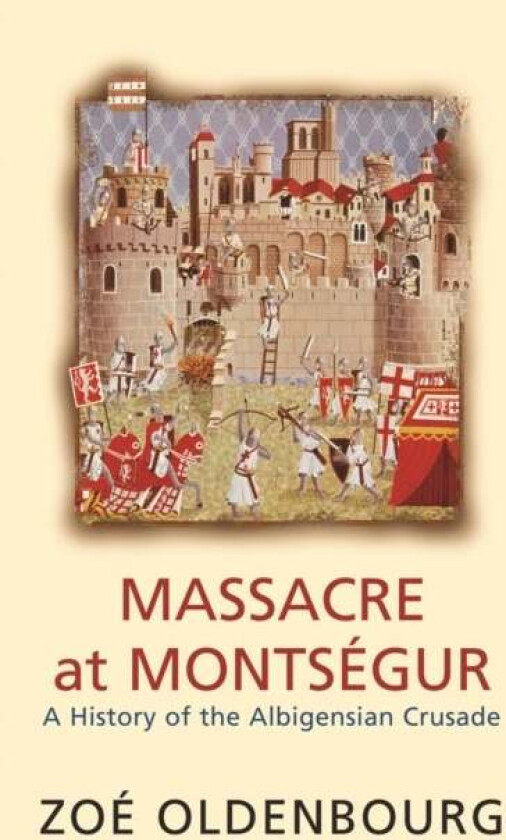 Massacre At Montsegur: A History Of The Albigensian Crusade av Zoe Oldenbourg