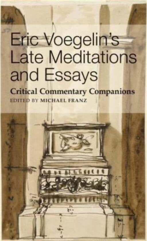 Eric Voegelin`s Late Meditations and Essays ¿ Critical Commentary Companions av Michael Franz