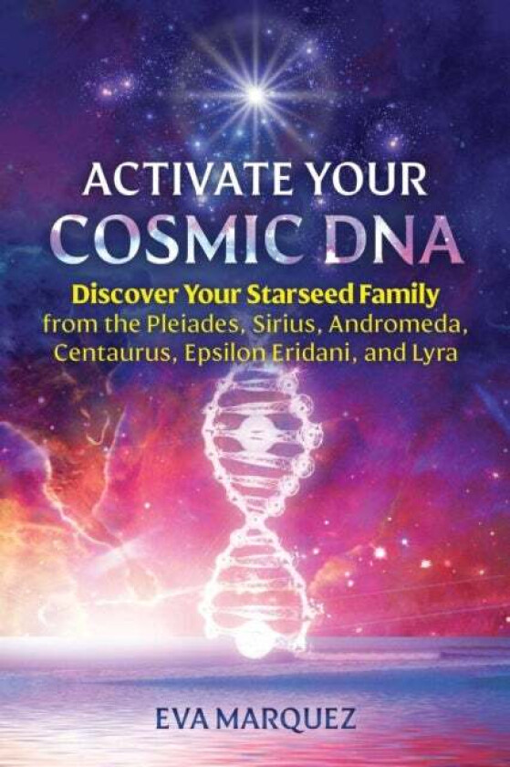 Activate Your Cosmic DNA av Eva Marquez