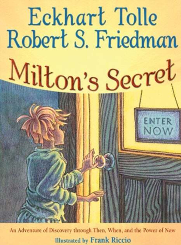 Milton'S Secret av Eckhart (Eckhart Tolle) Tolle, Robert S. (Robert S. Friedman) Friedman