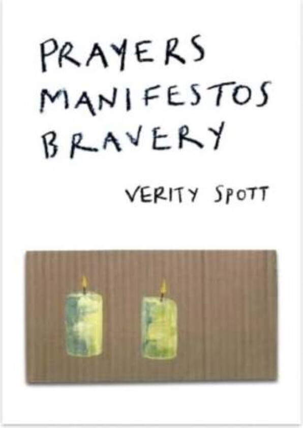 Prayers Manifestos Bravery av Verity Spott