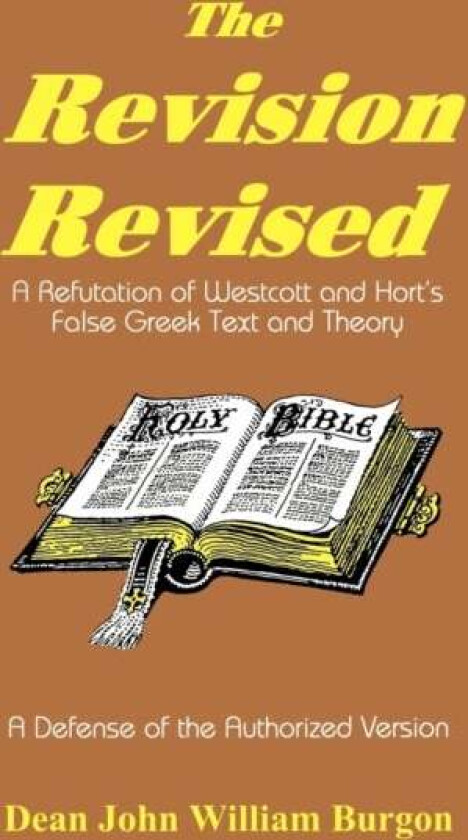 The Revision Revised av Dean John William Burgon
