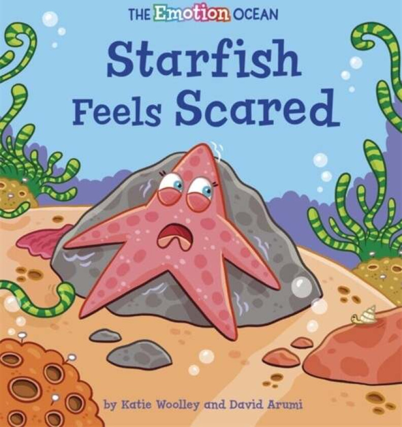 The Emotion Ocean: Starfish Feels Scared av Katie Woolley