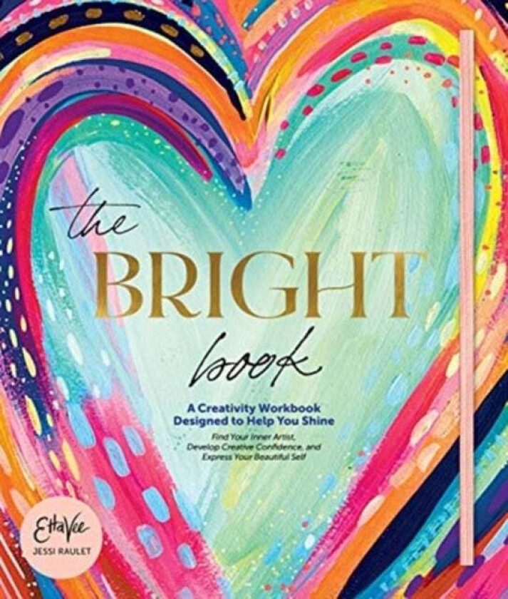 Bright Book: A Creativity Workbook Designed to Help You Shine av Jessi Raulet (Etta Vee)